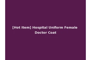 [Hot Item] Hospital Uniform Female Doctor Coat