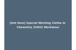 [Hot Item] Special Working Clothe in Chemistry (S003) Workwear