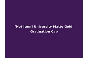 [Hot Item] University Matte Gold Graduation Cap