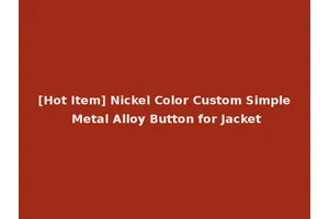[Hot Item] Nickel Color Custom Simple Metal Alloy Button for Jacket