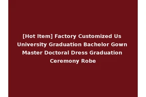 [Hot Item] Factory Customized Us University Graduation Bachelor Gown Master Doctoral Dress Graduation Ceremony Robe