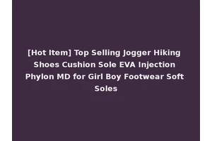[Hot Item] Top Selling Jogger Hiking Shoes Cushion Sole EVA Injection Phylon MD for Girl Boy Footwear Soft Soles