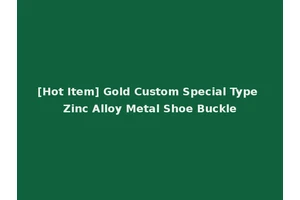 [Hot Item] Gold Custom Special Type Zinc Alloy Metal Shoe Buckle