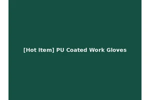 [Hot Item] PU Coated Work Gloves