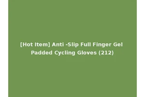 [Hot Item] Anti -Slip Full Finger Gel Padded Cycling Gloves (212)