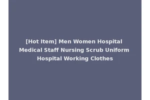 [Hot Item] Men Women Hospital Medical Staff Nursing Scrub Uniform Hospital Working Clothes