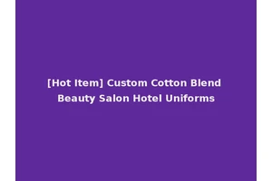 [Hot Item] Custom Cotton Blend Beauty Salon Hotel Uniforms
