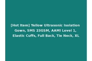 [Hot Item] Yellow Ultrasonic Isolation Gown, SMS 23GSM, AAMI Level 1, Elastic Cuffs, Full Back, Tie Neck, XL