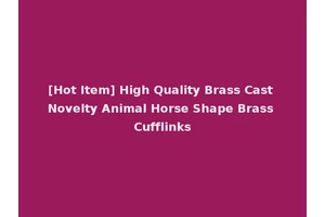 [Hot Item] High Quality Brass Cast Novelty Animal Horse Shape Brass Cufflinks