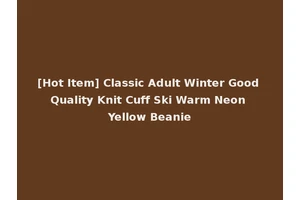 [Hot Item] Classic Adult Winter Good Quality Knit Cuff Ski Warm Neon Yellow Beanie