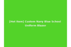 [Hot Item] Custom Navy Blue School Uniform Blazer