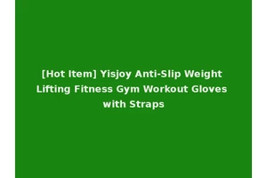 [Hot Item] Yisjoy Anti-Slip Weight Lifting Fitness Gym Workout Gloves with Straps