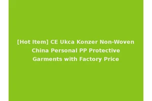 [Hot Item] CE Ukca Konzer Non-Woven China Personal PP Protective Garments with Factory Price