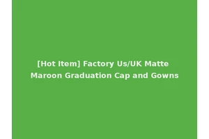 [Hot Item] Factory Us/UK Matte Maroon Graduation Cap and Gowns