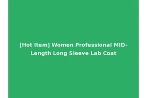 [Hot Item] Women Professional MID-Length Long Sleeve Lab Coat