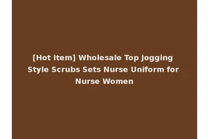 [Hot Item] Wholesale Top Jogging Style Scrubs Sets Nurse Uniform for Nurse Women