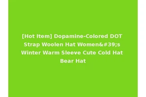 [Hot Item] Dopamine-Colored DOT Strap Woolen Hat Women's Winter Warm Sleeve Cute Cold Hat Bear Hat