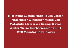 [Hot Item] Custom Made Touch Screen Waterproof Windproof Motorcycle Motorbike Motocross Racing Gloves Winter Warm Touchscreen Downhill MTB Mountain Bike Gloves