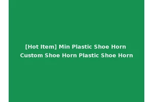 [Hot Item] Min Plastic Shoe Horn Custom Shoe Horn Plastic Shoe Horn