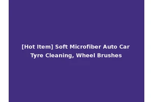 [Hot Item] Soft Microfiber Auto Car Tyre Cleaning, Wheel Brushes