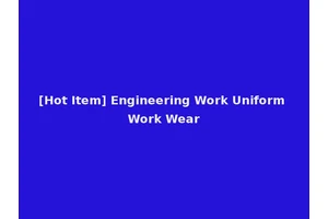 [Hot Item] Engineering Work Uniform Work Wear