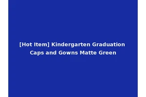 [Hot Item] Kindergarten Graduation Caps and Gowns Matte Green