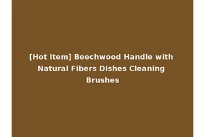 [Hot Item] Beechwood Handle with Natural Fibers Dishes Cleaning Brushes