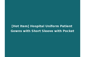 [Hot Item] Hospital Uniform Patient Gowns with Short Sleeve with Pocket