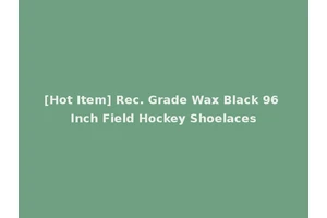 [Hot Item] Rec. Grade Wax Black 96 Inch Field Hockey Shoelaces