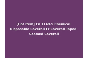 [Hot Item] En 1149-5 Chemical Disposable Coverall Fr Coverall Taped Seamed Coverall