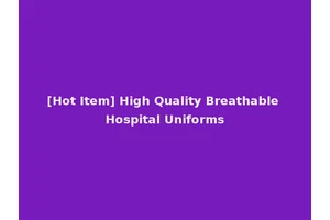 [Hot Item] High Quality Breathable Hospital Uniforms