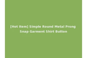 [Hot Item] Simple Round Metal Prong Snap Garment Shirt Button