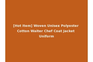 [Hot Item] Woven Unisex Polyester Cotton Waiter Chef Coat Jacket Uniform
