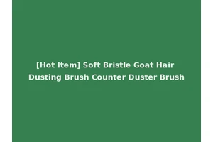 [Hot Item] Soft Bristle Goat Hair Dusting Brush Counter Duster Brush
