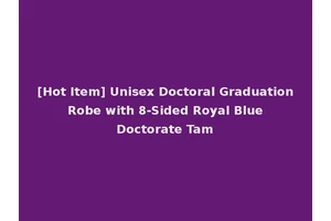 [Hot Item] Unisex Doctoral Graduation Robe with 8-Sided Royal Blue Doctorate Tam