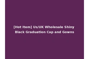 [Hot Item] Us/UK Wholesale Shiny Black Graduation Cap and Gowns