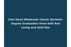 [Hot Item] Wholesale Classic Bachelor Degree Graduation Hood with Red Lining and Gold Rim