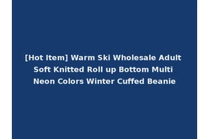 [Hot Item] Warm Ski Wholesale Adult Soft Knitted Roll up Bottom Multi Neon Colors Winter Cuffed Beanie