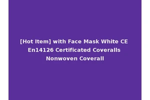 [Hot Item] with Face Mask White CE En14126 Certificated Coveralls Nonwoven Coverall