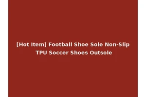 [Hot Item] Football Shoe Sole Non-Slip TPU Soccer Shoes Outsole