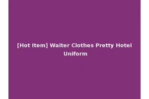 [Hot Item] Waiter Clothes Pretty Hotel Uniform