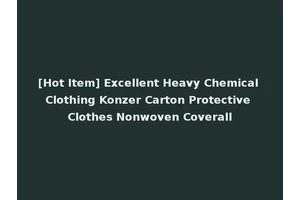 [Hot Item] Excellent Heavy Chemical Clothing Konzer Carton Protective Clothes Nonwoven Coverall