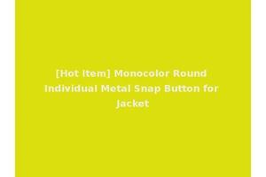 [Hot Item] Monocolor Round Individual Metal Snap Button for Jacket