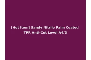 [Hot Item] Sandy Nitrile Palm Coated TPR Anti-Cut Level A4/D