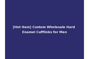[Hot Item] Custom Wholesale Hard Enamel Cufflinks for Men