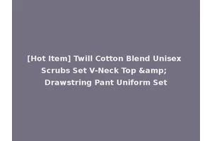 [Hot Item] Twill Cotton Blend Unisex Scrubs Set V-Neck Top &amp; Drawstring Pant Uniform Set