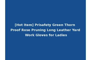 [Hot Item] Prisafety Green Thorn Proof Rose Pruning Long Leather Yard Work Gloves for Ladies