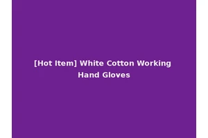 [Hot Item] White Cotton Working Hand Gloves