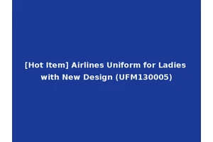 [Hot Item] Airlines Uniform for Ladies with New Design (UFM130005)