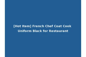 [Hot Item] French Chef Coat Cook Uniform Black for Restaurant